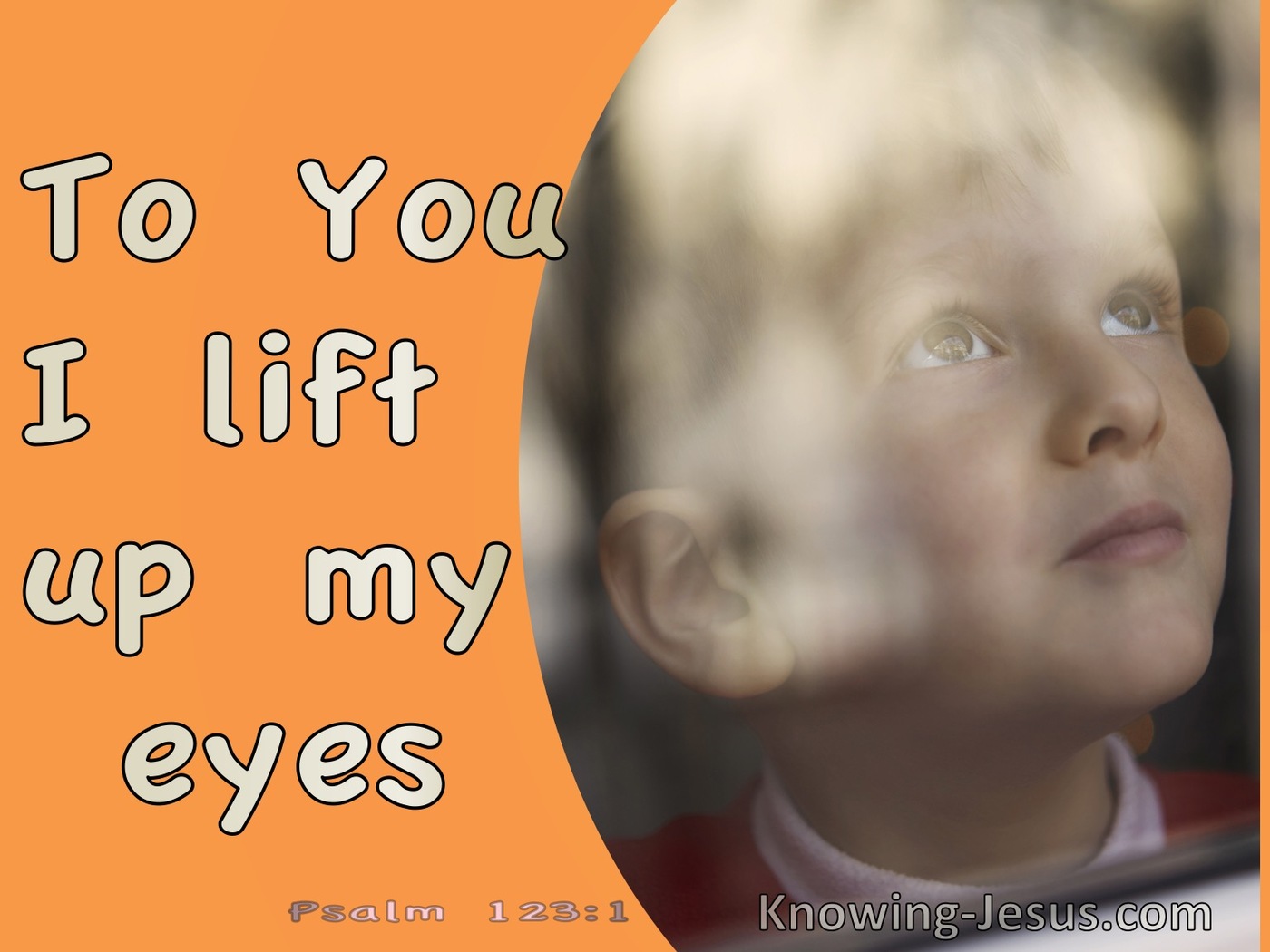 Psalm 123:1 To You I Lift Up My Eyes (orange)